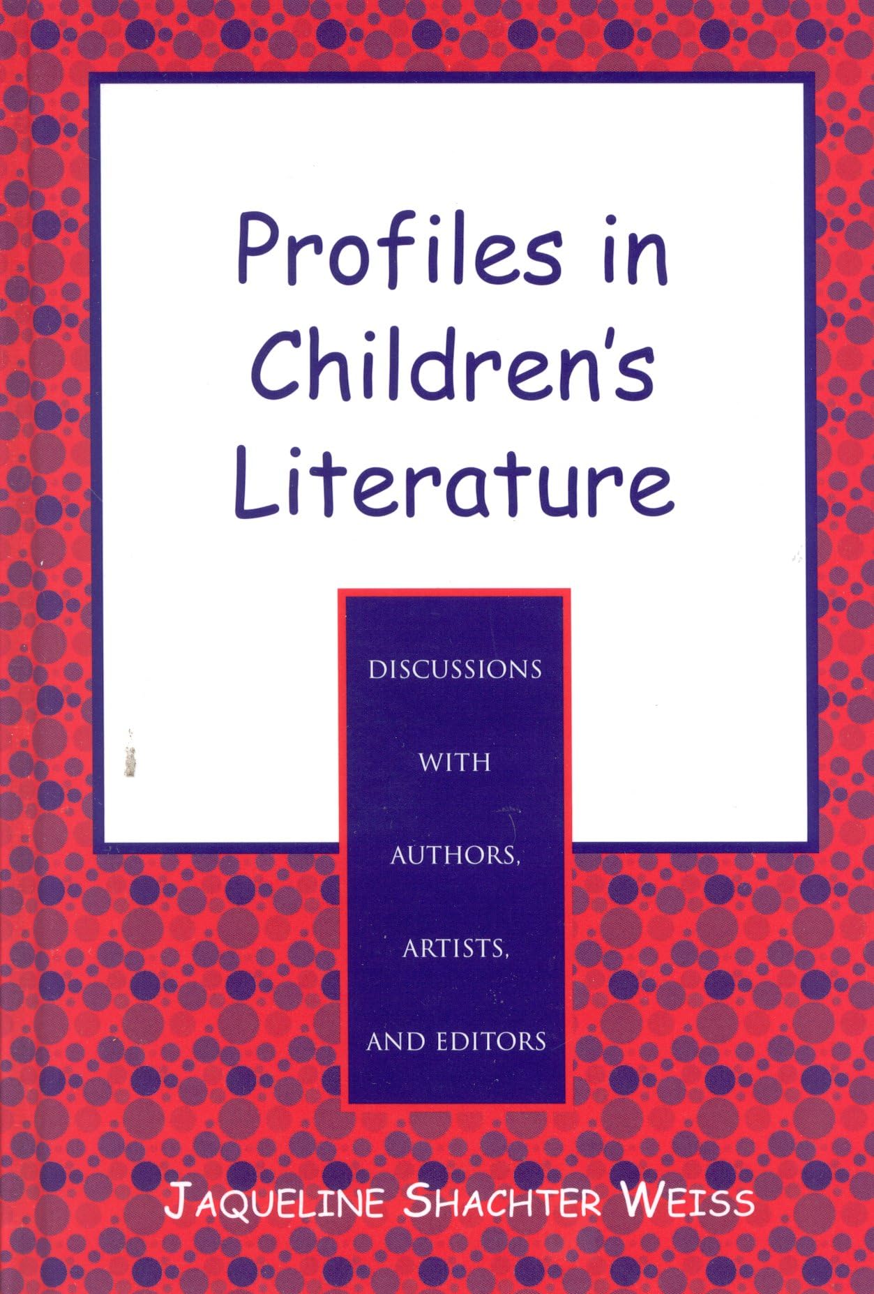 Profiles In Children'S Literature: Discussions With Authors, Artists, And Editors,Used