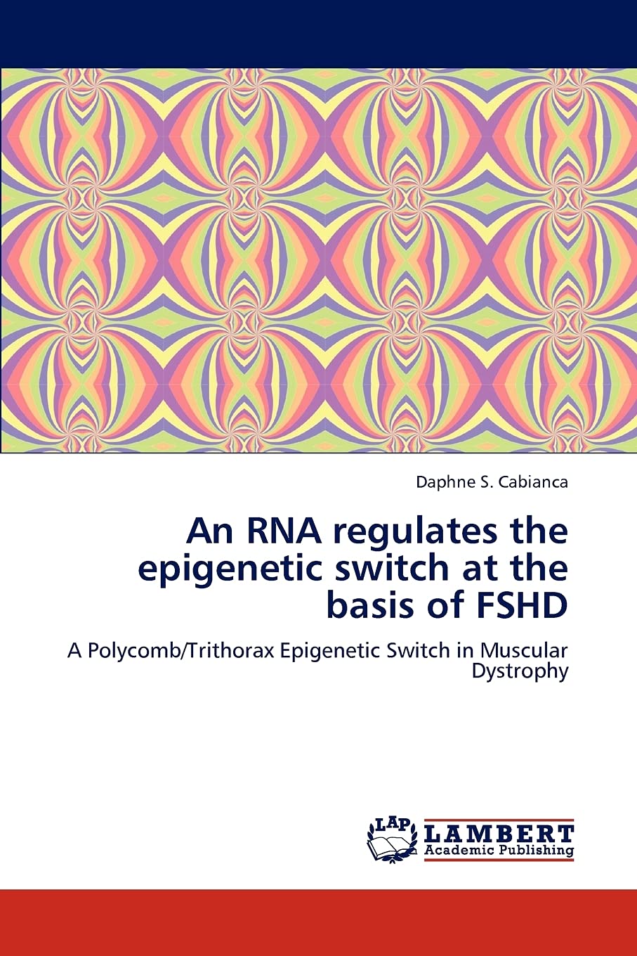 An RNA regulates the epigenetic switch at the basis of FSHD: A Polycomb/Trithorax Epigenetic Switch in Muscular Dystrophy,Used