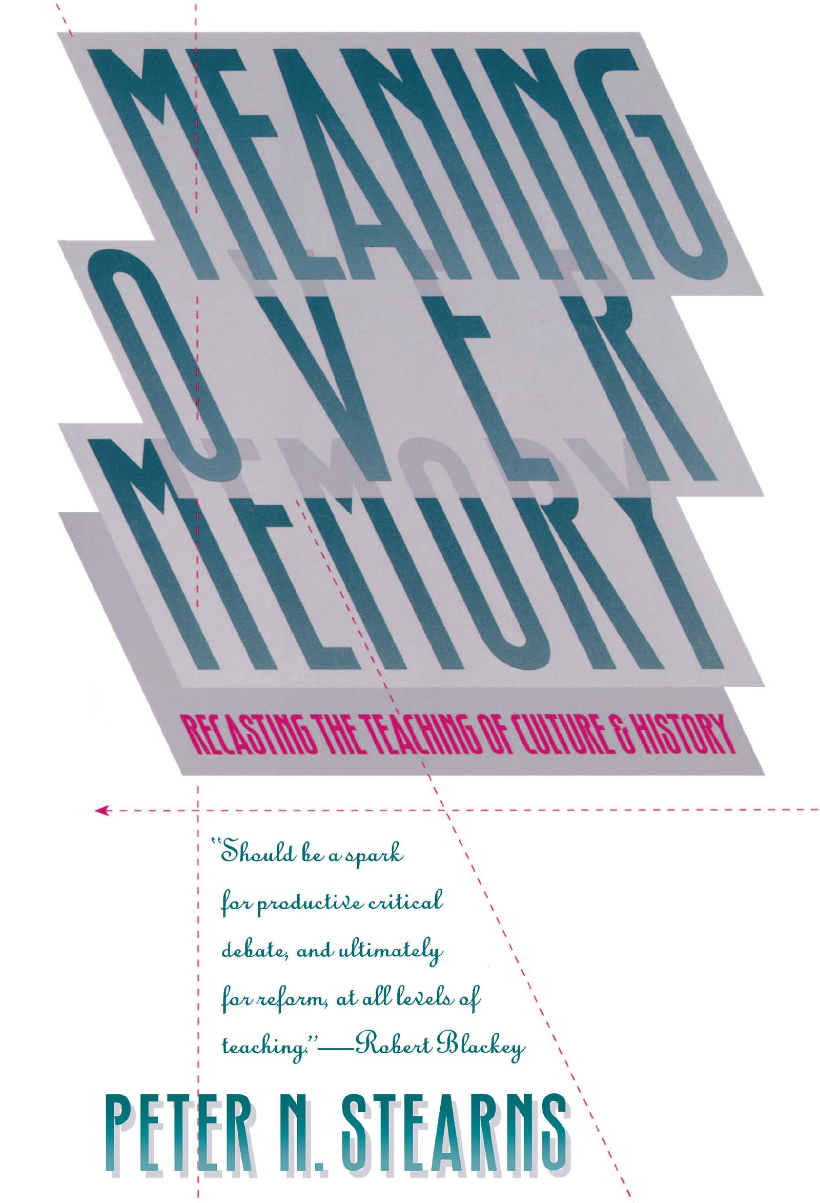Meaning Over Memory: Recasting The Teaching Of Culture And History (H. Eugene And Lillian Youngs Lehman Series),Used