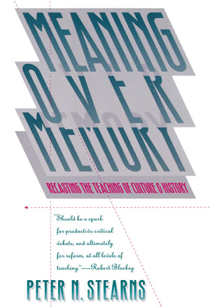 Meaning Over Memory: Recasting The Teaching Of Culture And History (H. Eugene And Lillian Youngs Lehman Series),Used