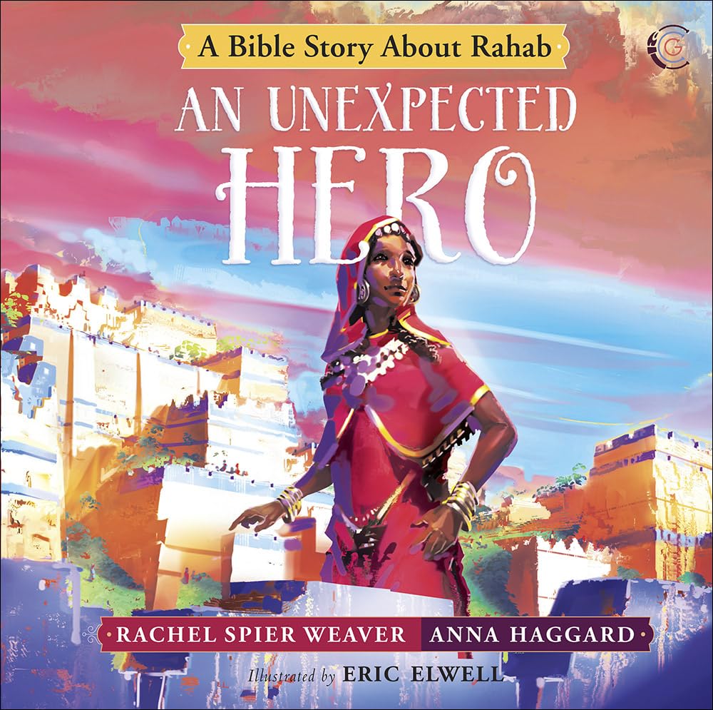 An Unexpected Hero: A Bible Story About Rahab (Called And Courageous Girls),New