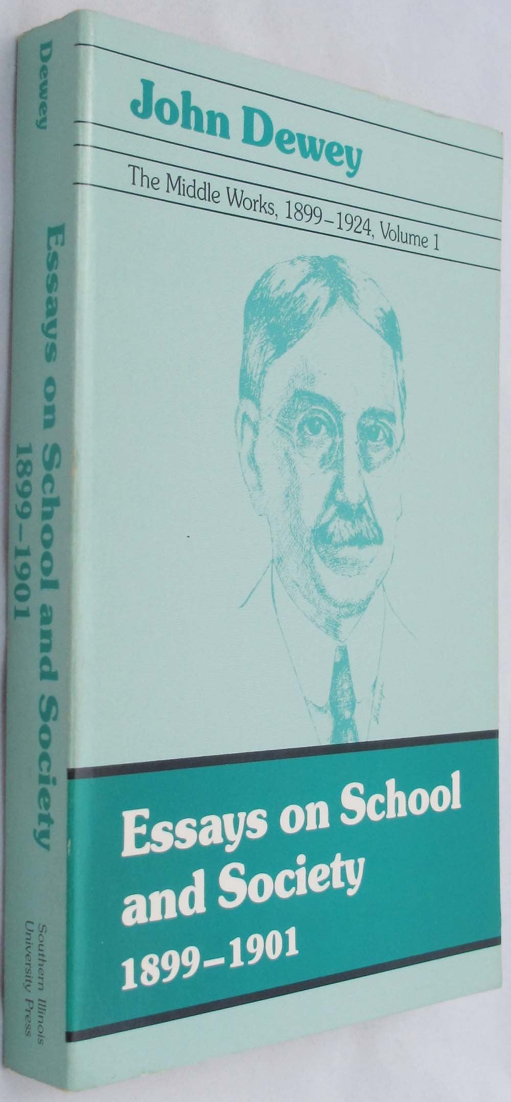 The Middle Works Of John Dewey, 18991924, Vol. 1: Essays On School And Society, 18991901-used