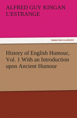 History of English Humour, Vol. 1 with an Introduction Upon Ancient Humour,Used