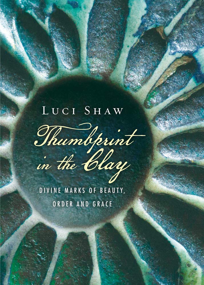 Thumbprint in the Clay: Divine Marks of Beauty, Order and Grace,Used