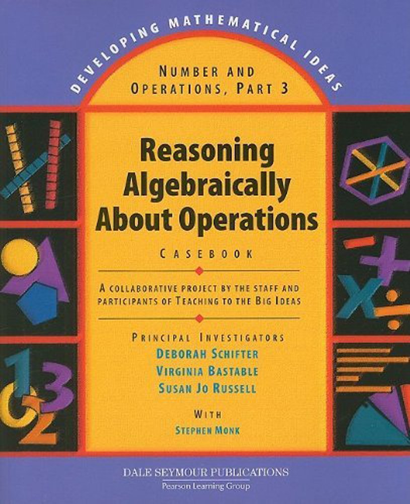 Number and Operations, Part 3: Reasoning Algebraically about Operations Casebook (Developing Mathematical Ideas),Used