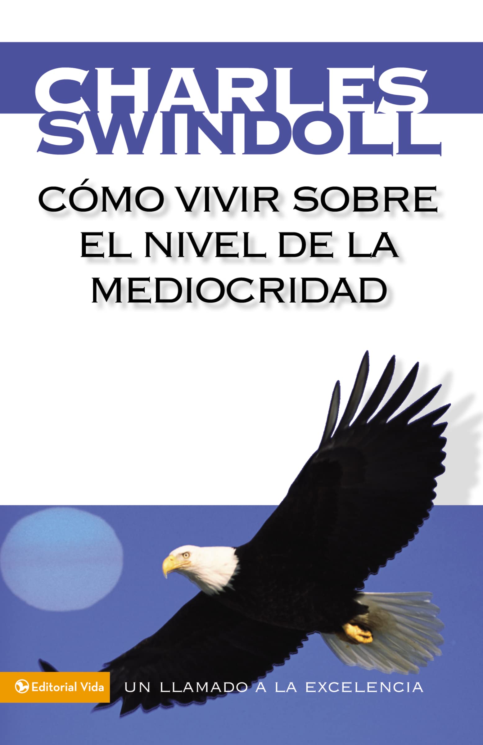 Cmo vivir sobre el nivel de la mediocridad: Un llamado a la excelencia (Spanish Edition),Used