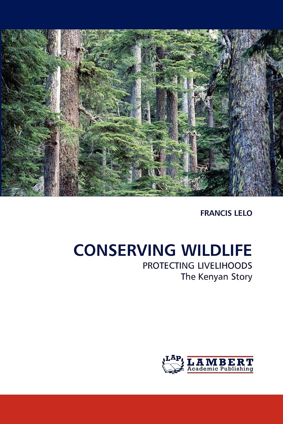 CONSERVING WILDLIFE: PROTECTING LIVELIHOODS The Kenyan Story,Used