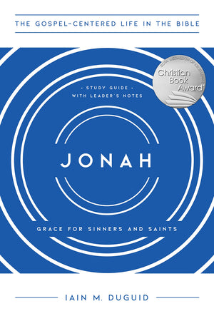 Jonah: Grace For Sinners And Saints, Study Guide With Leader'S Notes (The Gospelcentered Life In The Bible)