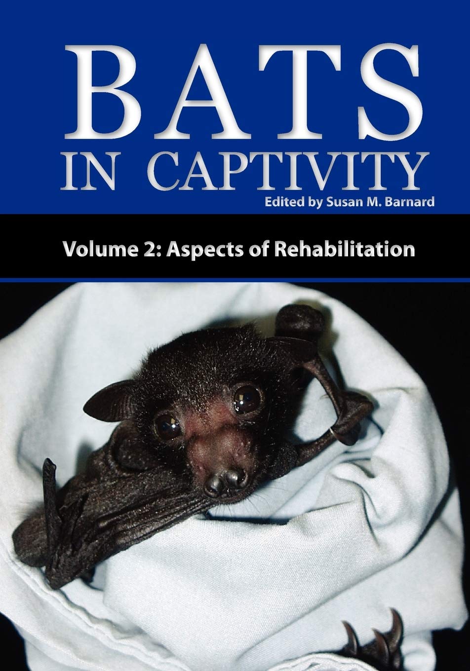 Bats In Captivity  Volume 2: Aspects Of Rehabilitation,Used