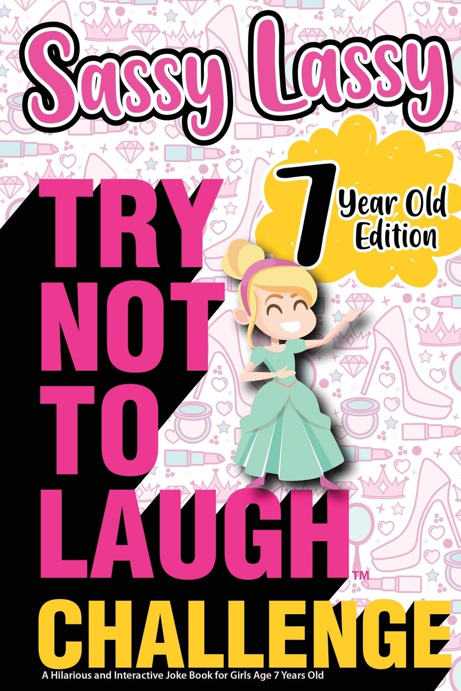 The Try Not to Laugh Challenge Sassy Lassy  7 Year Old Edition: A Hilarious and Interactive Joke Book for Girls Age 7 Years Old,Used