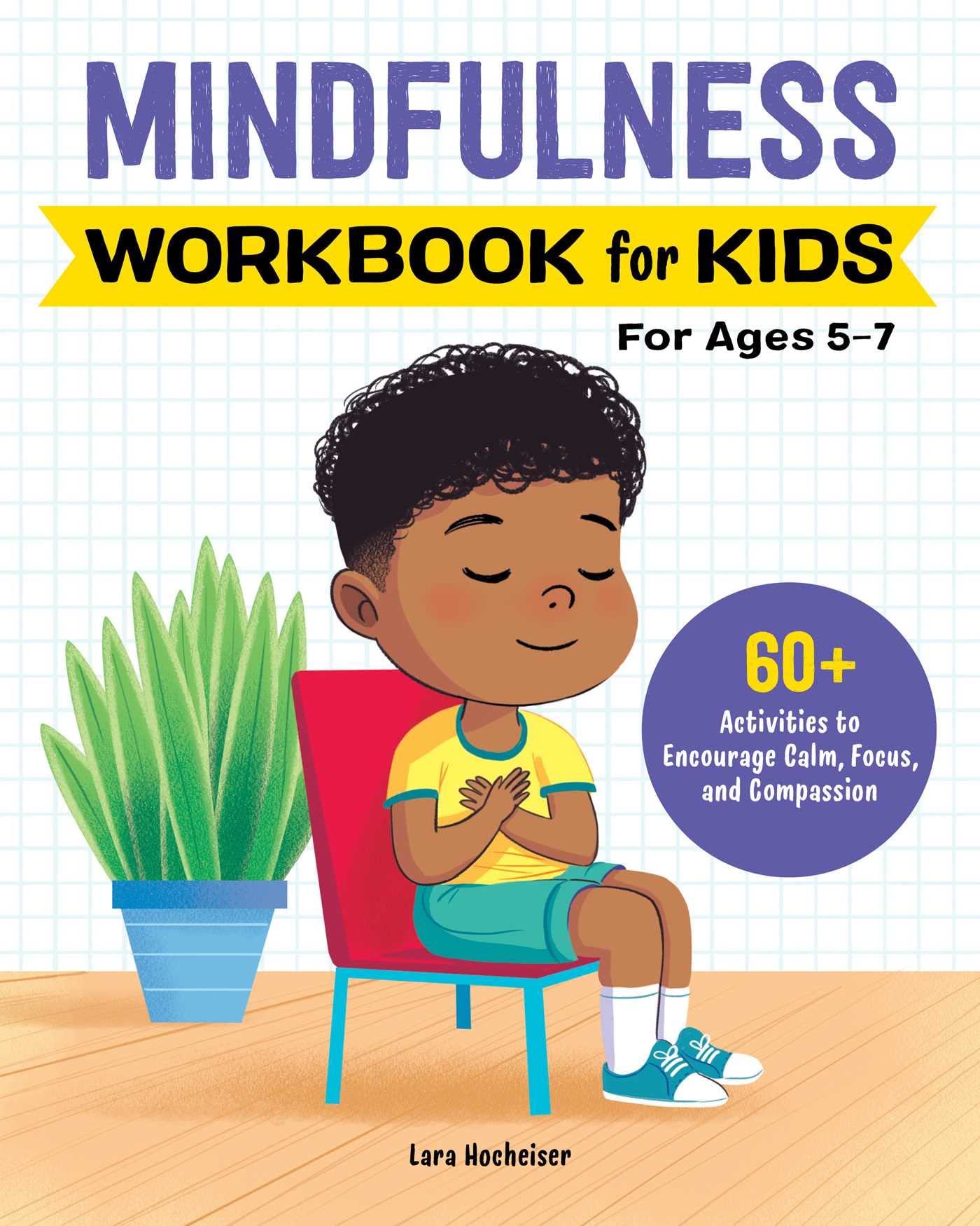 Mindfulness Workbook For Kids: 60+ Activities To Encourage Calm, Focus, And Compassion (Health And Wellness Workbooks For Kids),New