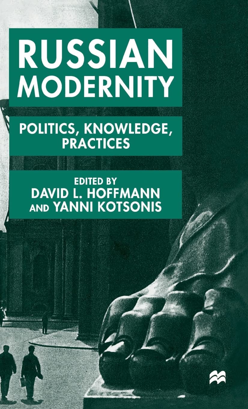 Russian Modernity: Politics, Knowledge and Practices, 18001950,Used