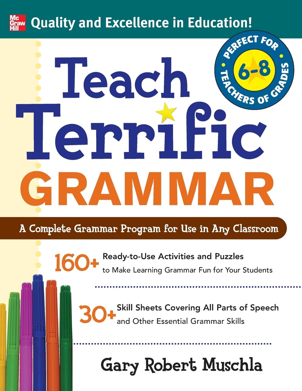Teach Terrific Grammar, Grades 68: A Complete Grammar Program for Use in Any Classroom (McGrawHill Teacher Resources),New