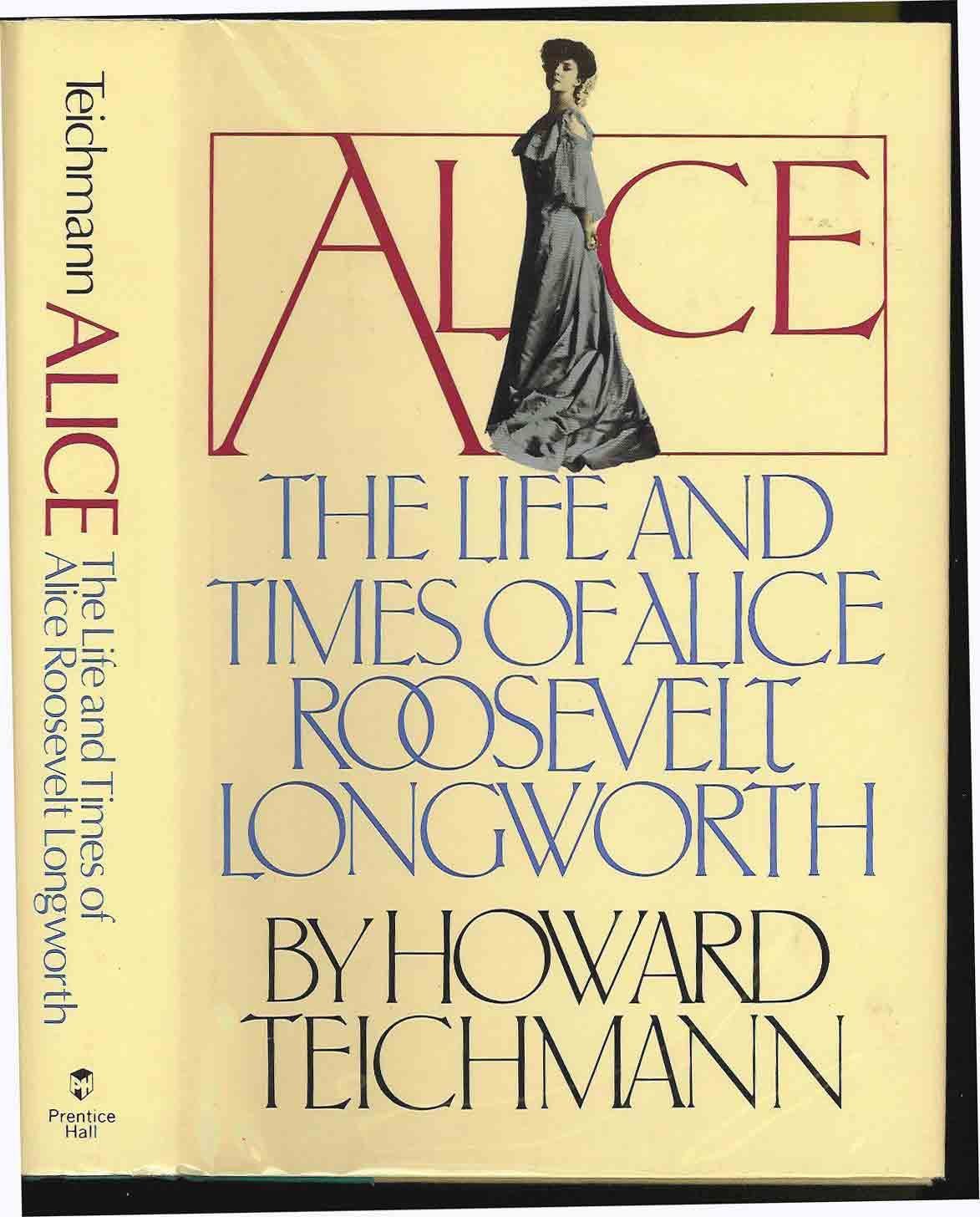 Alice, The Life And Times Of Alice Roosevelt Longworth,Used