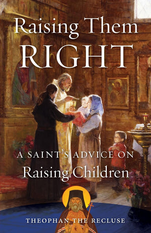 Raising Them Right: A Saint'S Advice On Raising Children,New