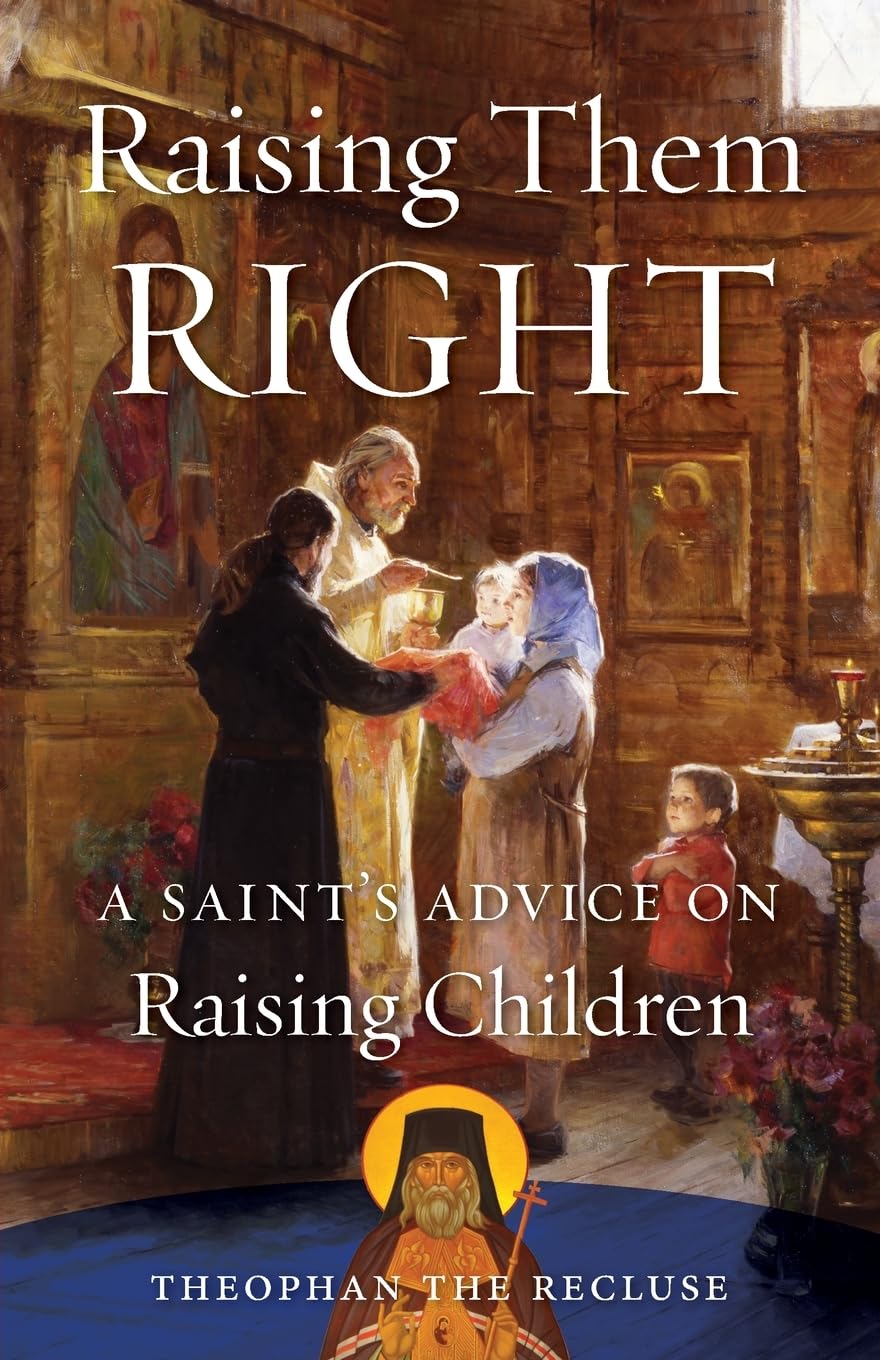 Raising Them Right: A Saint'S Advice On Raising Children,New