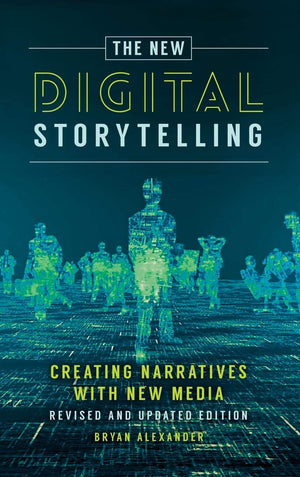 The New Digital Storytelling: Creating Narratives with New MediaRevised and Updated Edition,Used