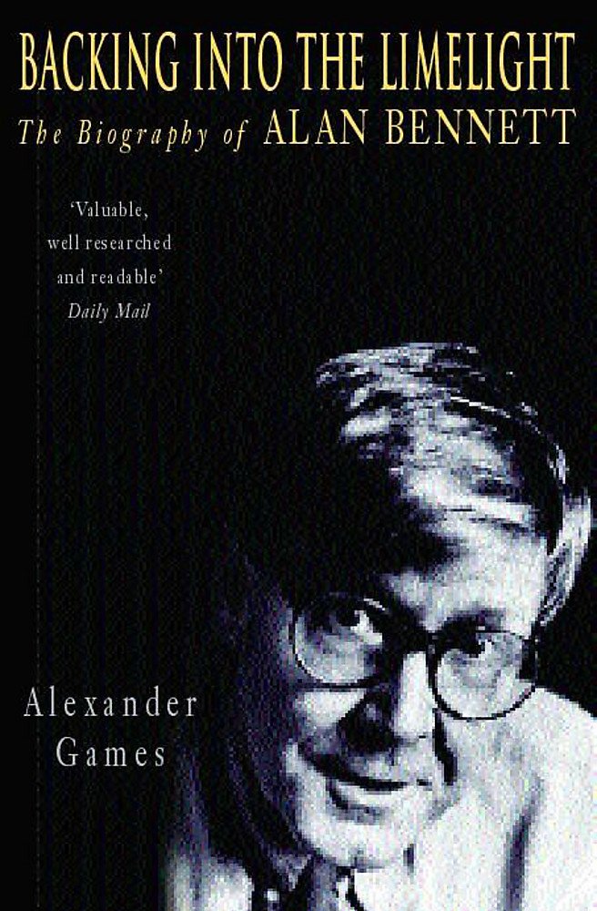 Backing into the Limelight: The Biography of Alan Bennett,Used