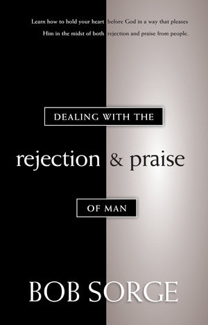 Dealing With The Rejection And Praise Of Man,New