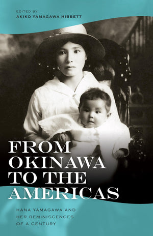 From Okinawa to the Americas: Hana Yamagawa and Her Reminiscences of a Century (Intersections: Asian and Pacific American Transc,Used
