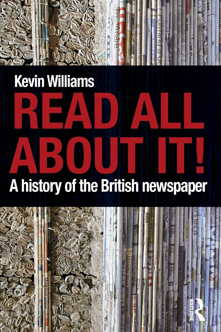 Read All About It!: A History Of The British Newspaper,Used