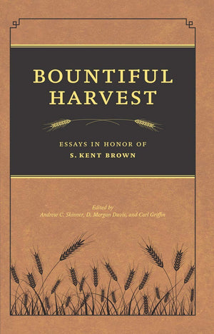 Bountiful Harvest: Essays In Honor Of S. Kent Brown,Used
