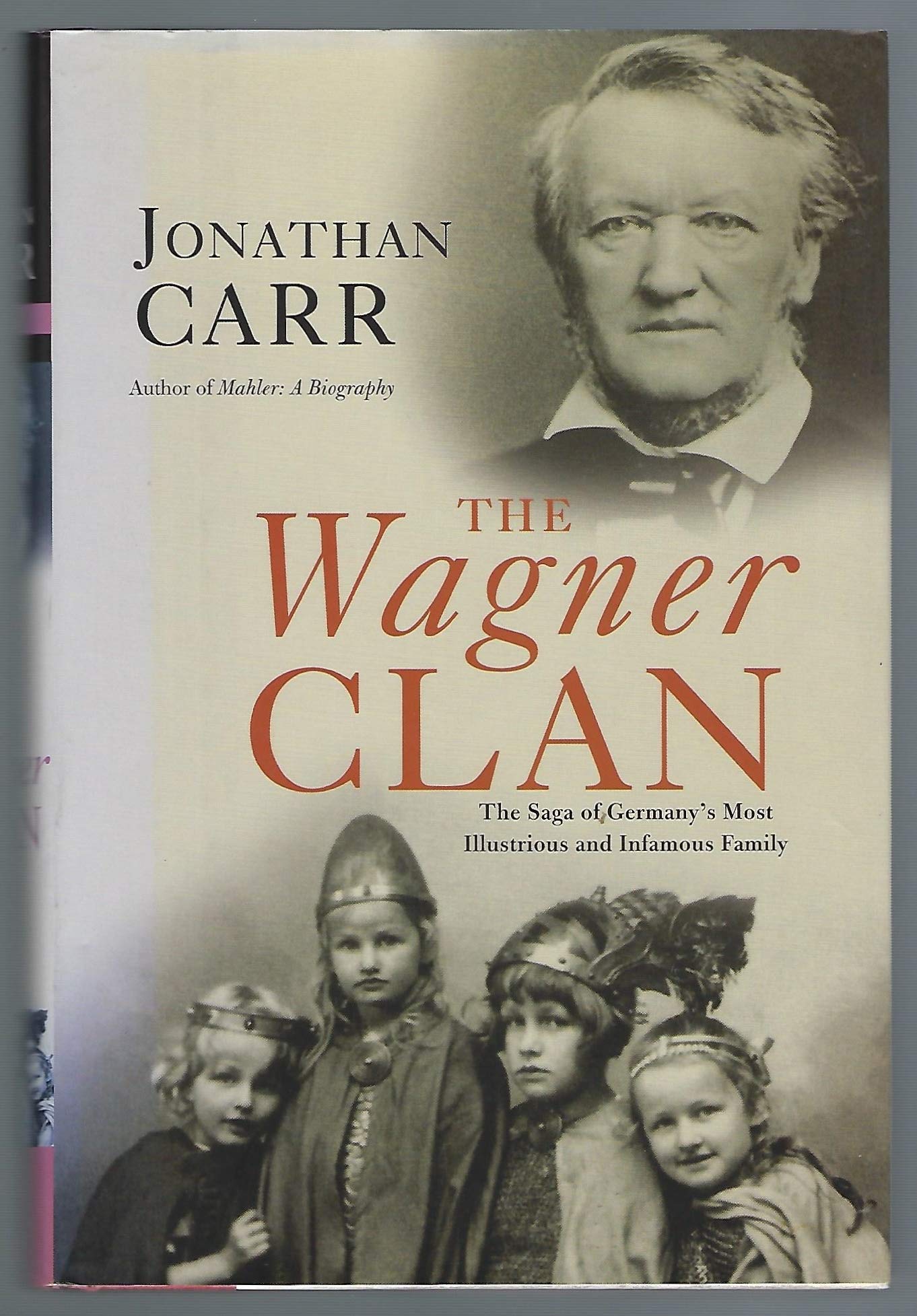 The Wagner Clan: The Saga of Germany s Most Illustrious and Infamous Family,Used