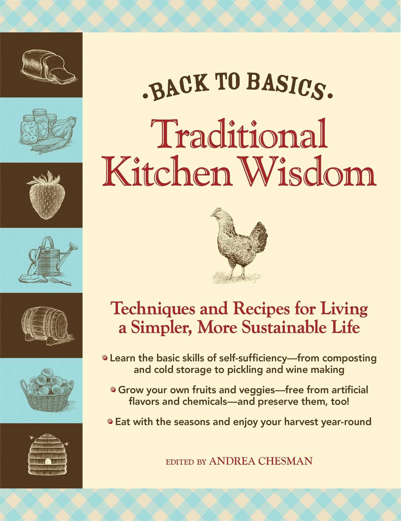 Back to Basics: Traditional Kitchen Wisdom: Techniques and Recipes for Living A Simpler, More Sustainable Life,Used