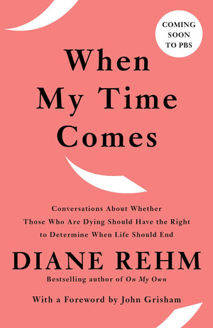 When My Time Comes: Conversations About Whether Those Who Are Dying Should Have the Right to Determine When Life Should End,Used