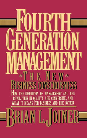 Fourth Generation Management: The New Business Consciousness,New