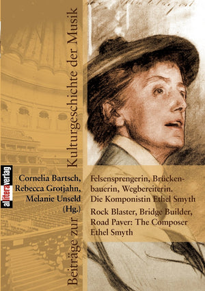 Felsensprengerin, Brckenbauerin, Wegbereiterin. Die Komponistin Ethel Smyth Rock Blaster, Bridge Builder, Road Paver: The Compos,Used