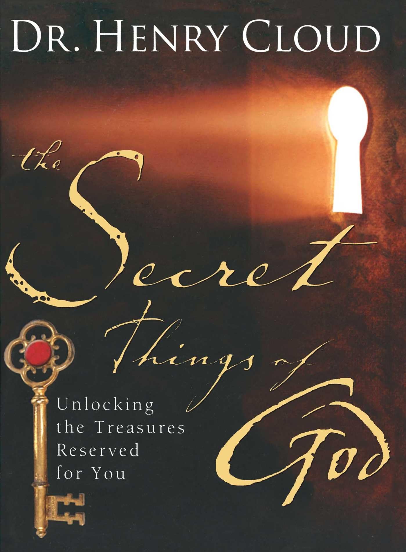 The Secret Things Of God: Unlocking The Treasures Reserved For You
