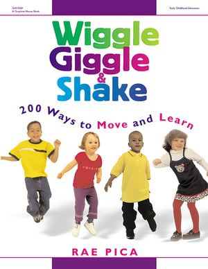 Wiggle, Giggle & Shake: Over 200 Ways To Move And Learn,Used