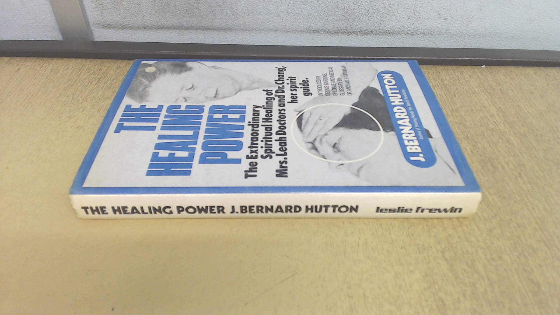 The healing power: The extraordinary spiritual healing of Mrs Leah Doctors and 