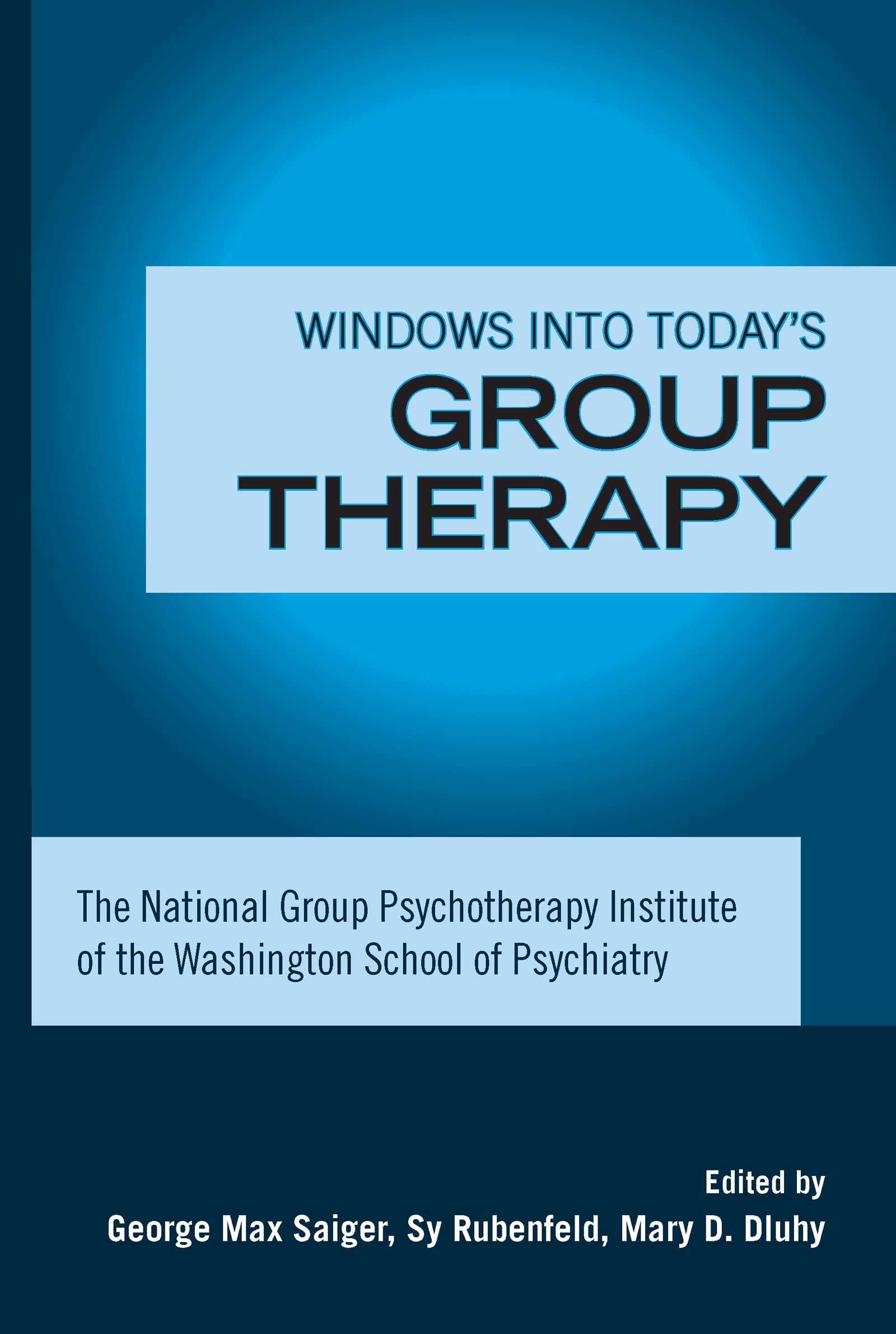 Windows Into Today'S Group Therapy: The National Group Psychotherapy Institute Of The Washington School Of Psychiatry