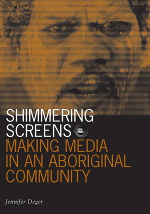 Shimmering Screens: Making Media In An Aboriginal Community (Visible Evidence (Paperback)),New