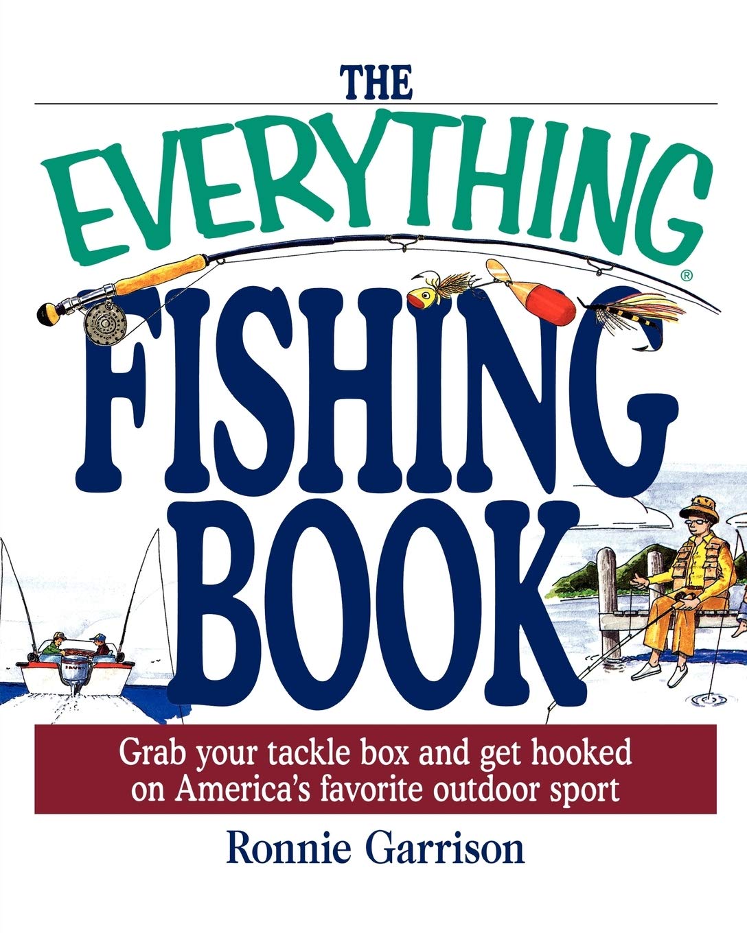 The Everything Fishing Book: Grab Your Tackle Box and Get Hooked on America's Favorite Outdoor Sport,Used