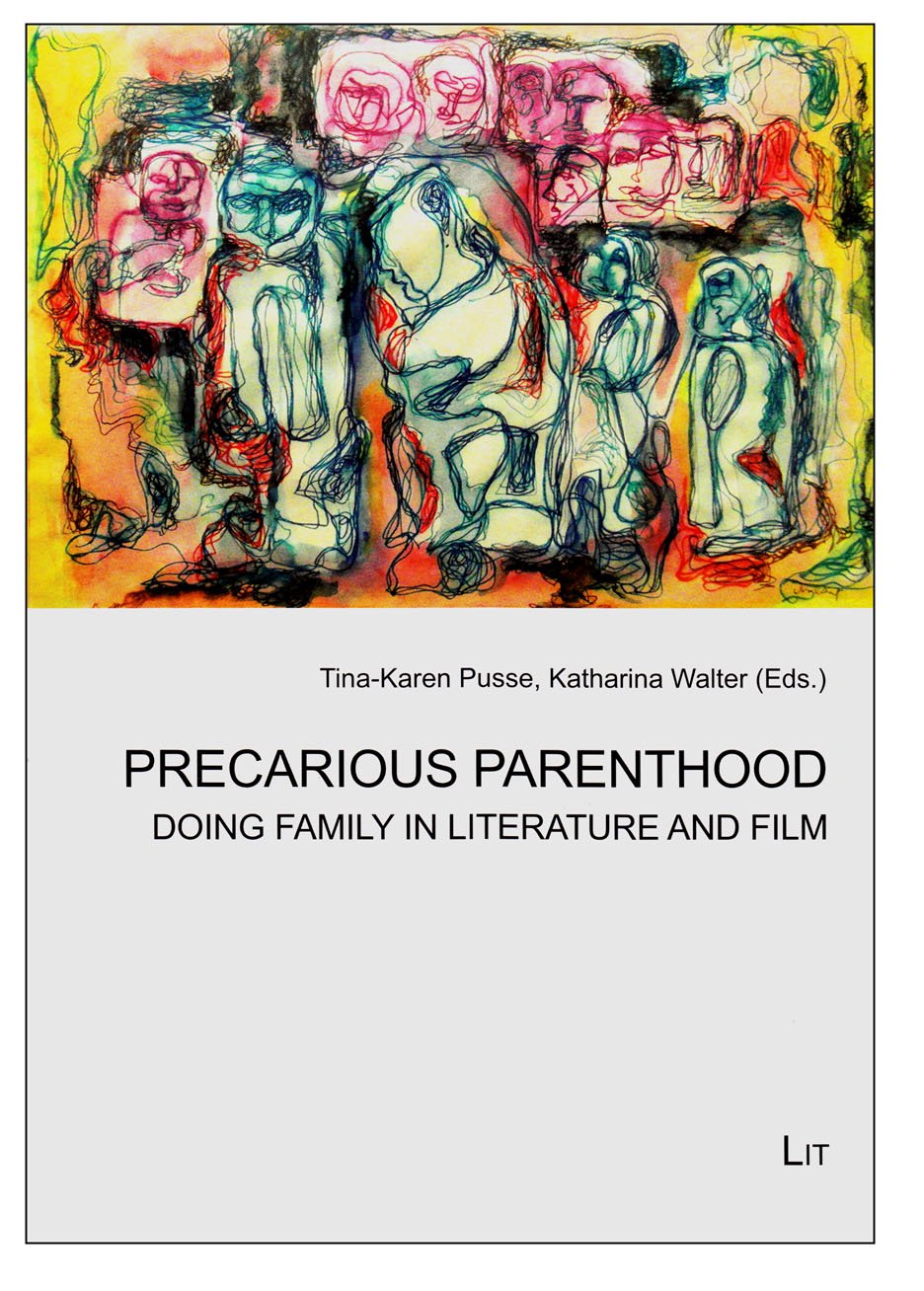 Precarious Parenthood: Doing Family In Literature And Film (40) (Cultural Studies / Kulturwissenschaft / Estudios Culturales / E,Used