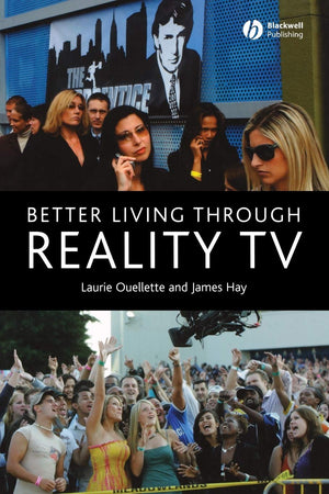 Better Living Through Reality TV: Television and PostWelfare Citizenship,Used
