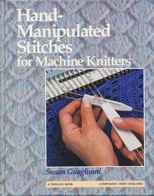 HandManipulated Stitches for Machine Knitters,New
