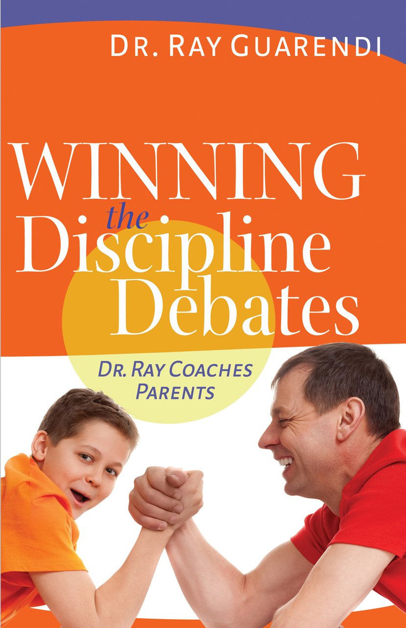Winning the Discipline Debates: Dr. Ray Coaches Parents to Make Discipline Less Frequent, Less Frustrating, and More Consistent,Used