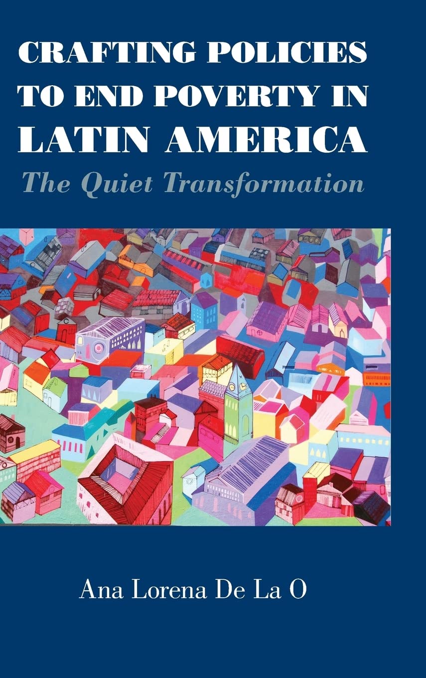 Crafting Policies to End Poverty in Latin America: The Quiet Transformation,Used