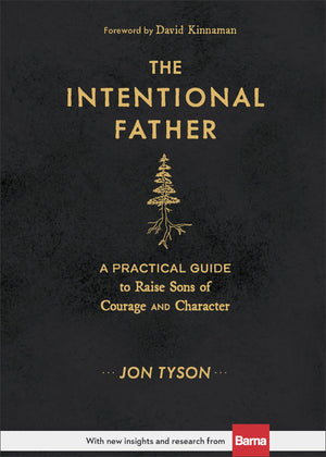 The Intentional Father: A Practical Guide To Raise Sons Of Courage And Character (Includes Activities, Rites Of Passage, And Ste,New