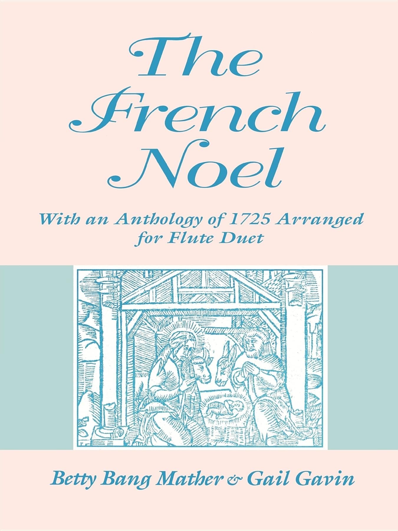 The French Noel: With an Anthology of 1725 Arranged for Flute Duet (Publications of the Early Music Institute),Used