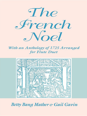 The French Noel: With an Anthology of 1725 Arranged for Flute Duet (Publications of the Early Music Institute),Used