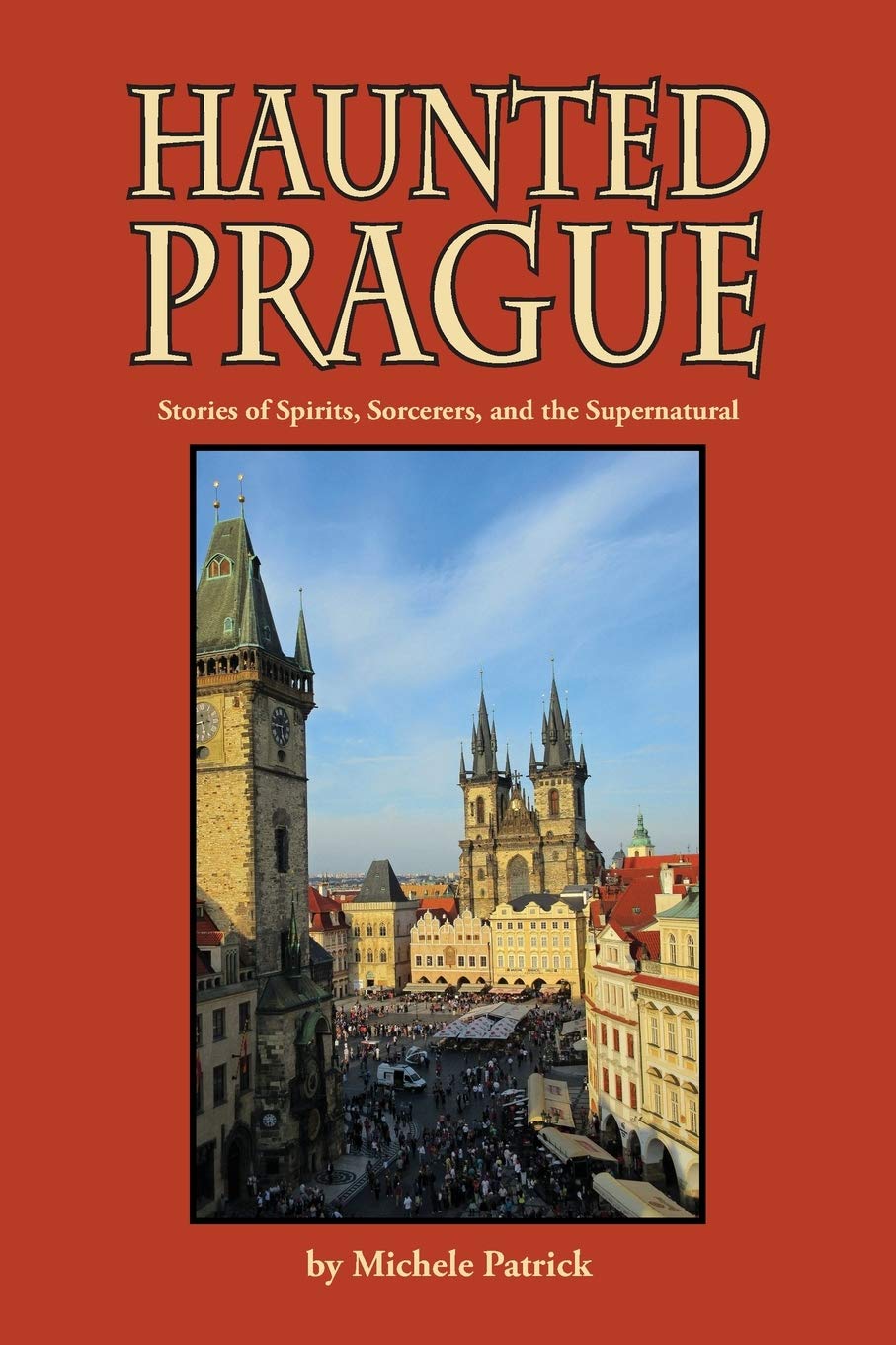 Haunted Prague: Stories of Spirits, Sorcerers, and the Supernatural,Used