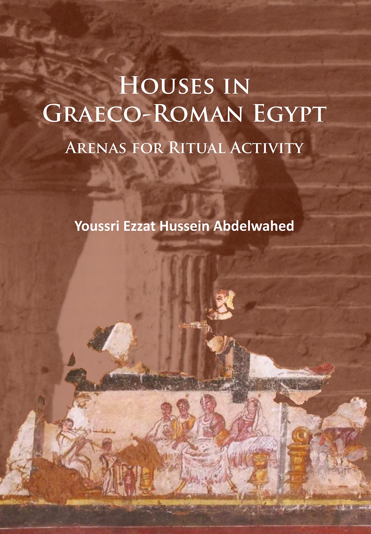 Houses in GraecoRoman Egypt: Arenas for Ritual Activity,Used