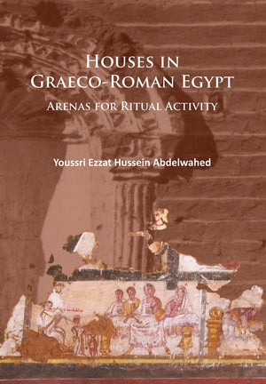 Houses in GraecoRoman Egypt: Arenas for Ritual Activity,Used