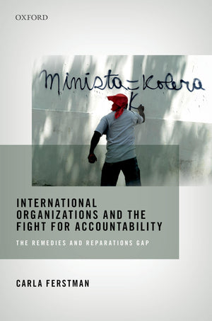 International Organizations and the Fight for Accountability: The Remedies and Reparations Gap,Used