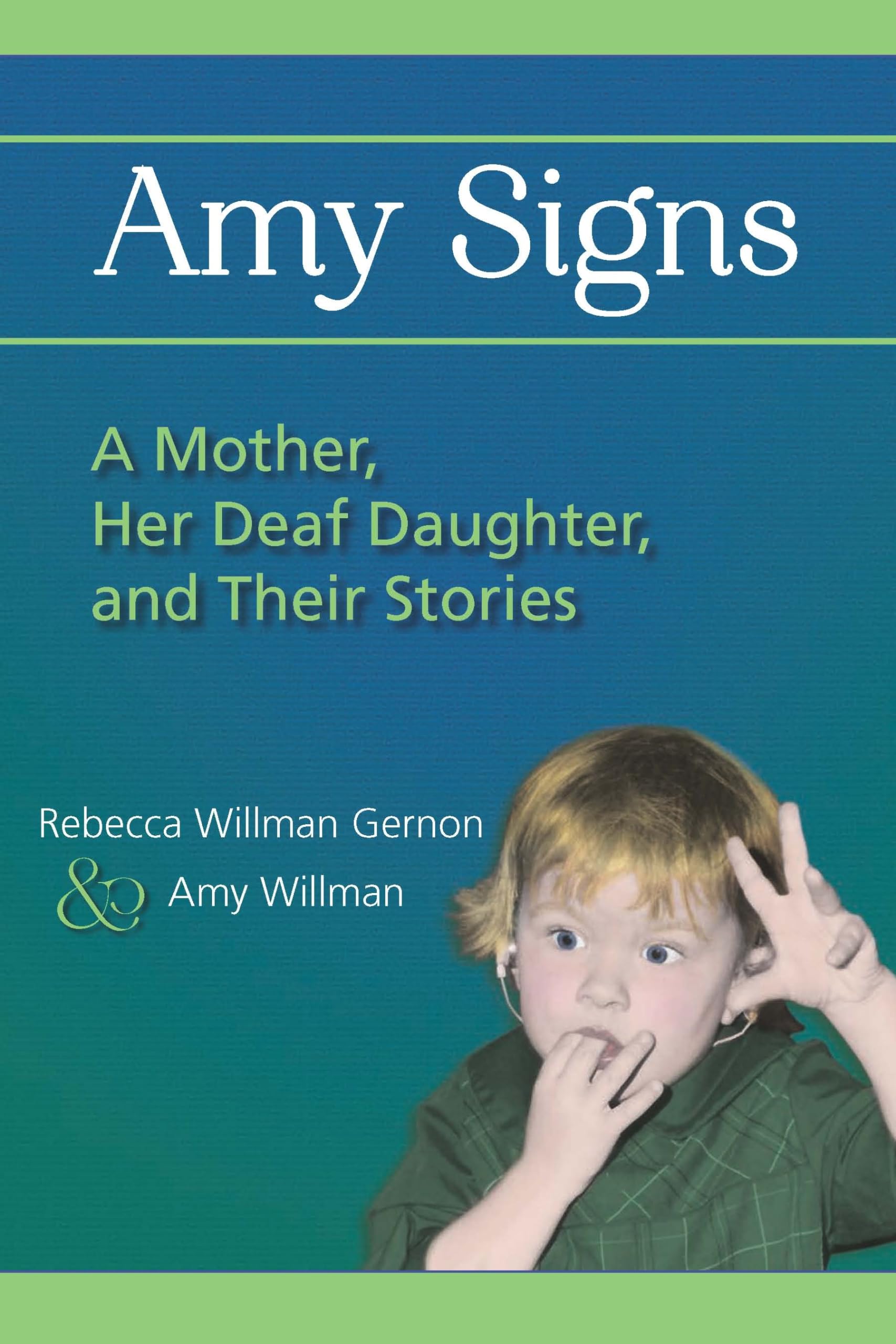 Amy Signs: A Mother, Her Deaf Daughter, And Their Stories,Used